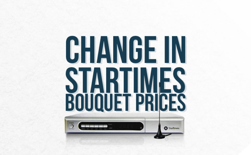 Changes in StarTimes Bouquets Prices From August 1st