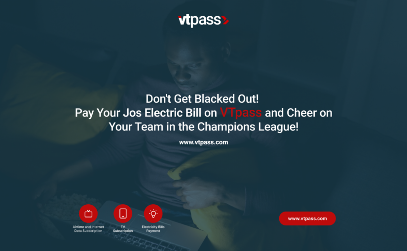 Champions League: Don’t Get Blacked Out! Pay Your Jos Electric Bill on VTpass and Cheer on Your Team!